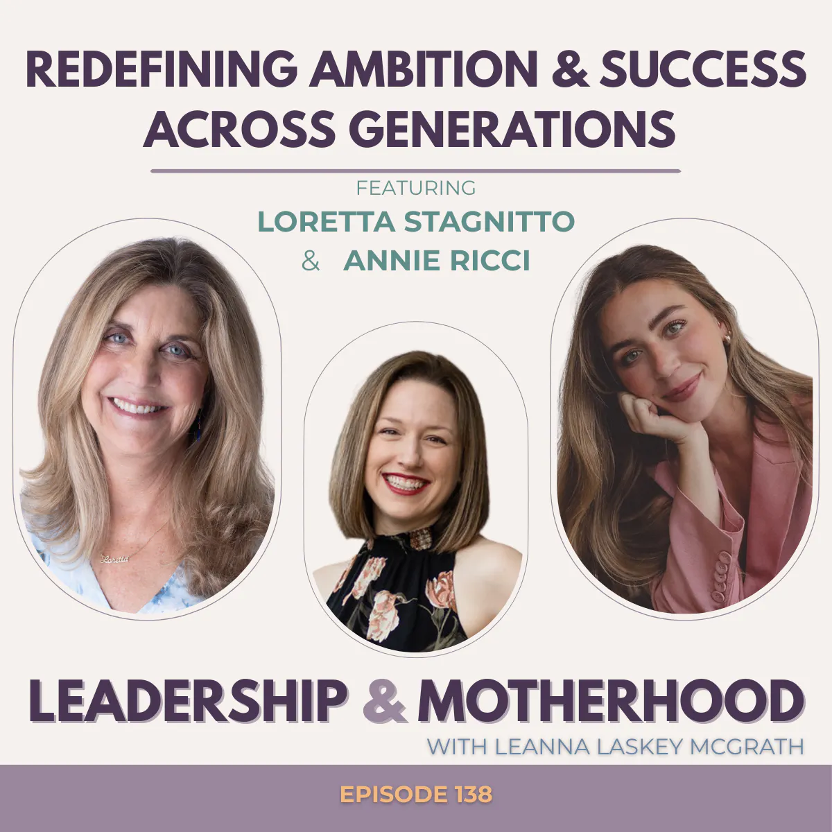 Redefining Ambition & Success Across Generations - with Loretta Stagnitto and Annie Ricci Redefining Ambition & Success Across Generations - with Loretta Stagnitto and Annie Ricci