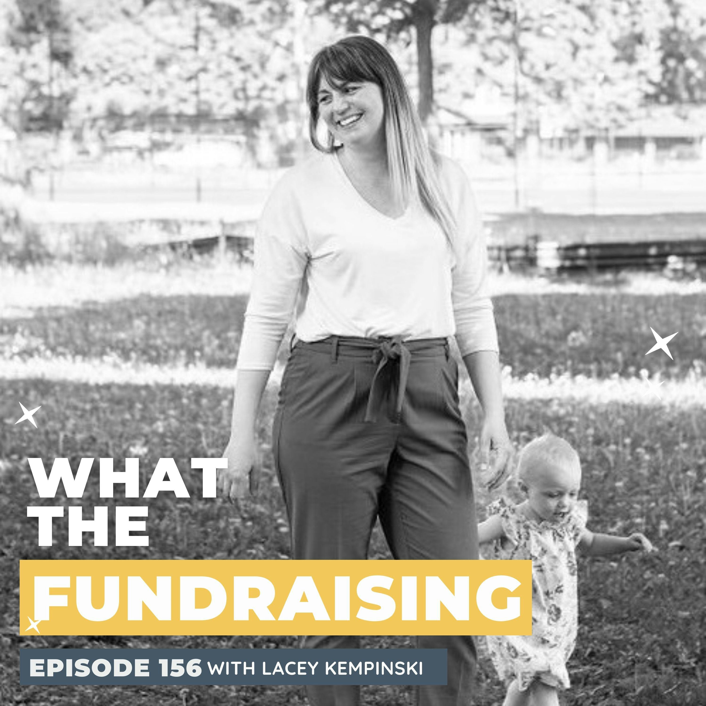156: A Deep Dive into Parenthood, Fundraising, and Professional Growth in the Nonprofit Landscape with Lacey Kempinski