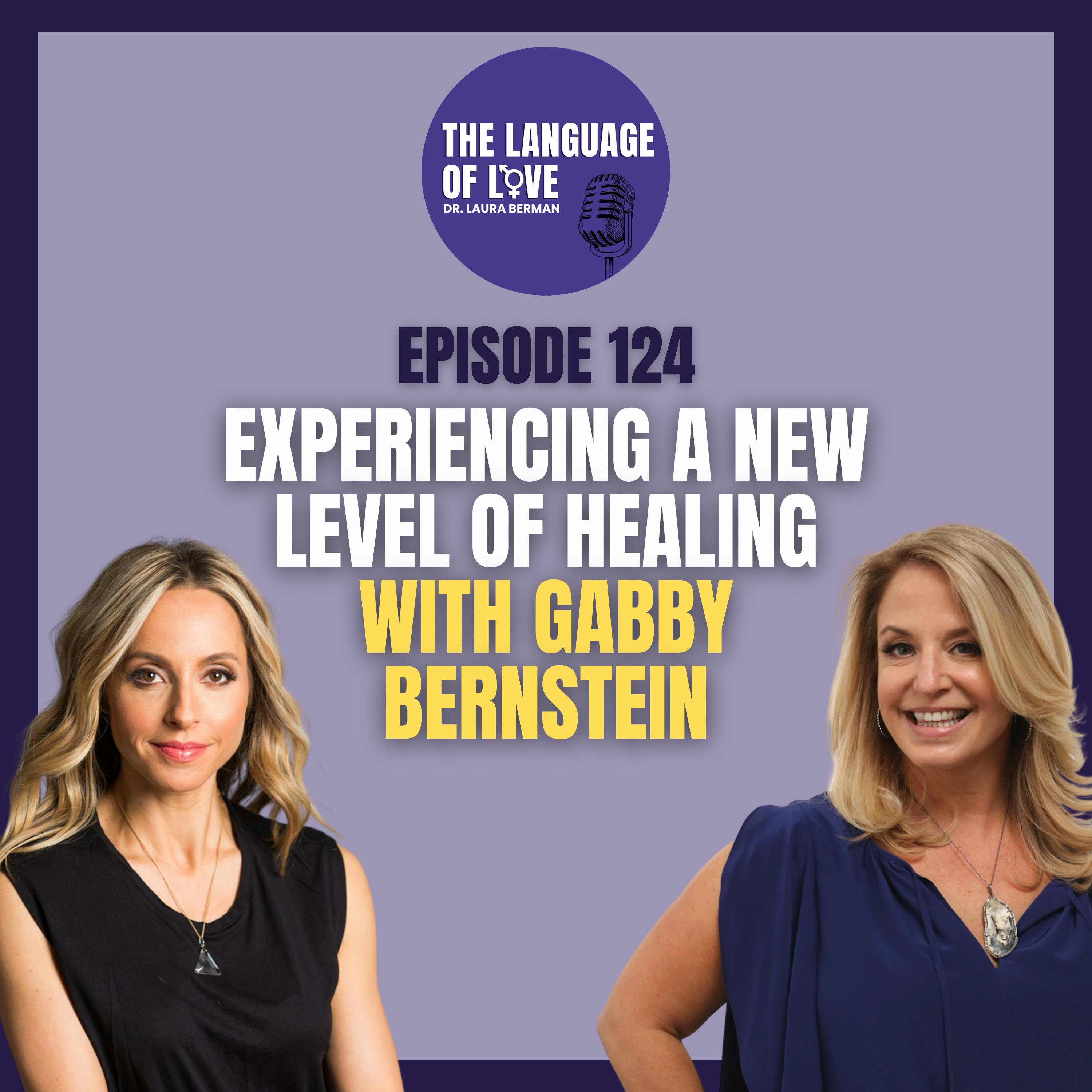 Experiencing a New Level of Healing with Gabby Bernstein