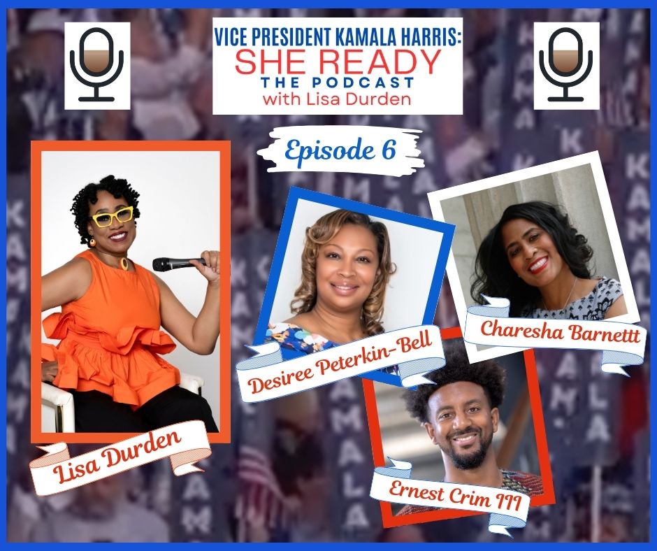 EP 6: “Vice President Kamala Harris: She Ready! The Podcast with Lisa Durden” episode artwork