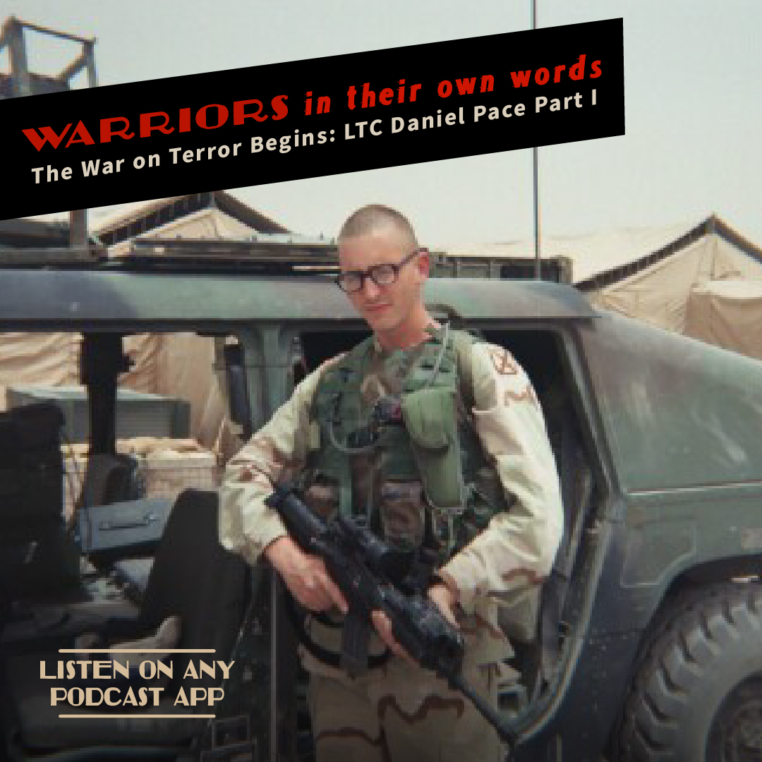 The War on Terror Begins: LTC Daniel Pace Part I