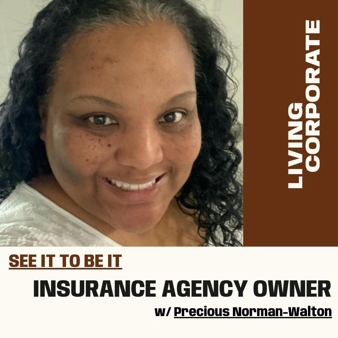 See It to Be It : Insurance Agency Owner (w/ Precious Norman-Walton)