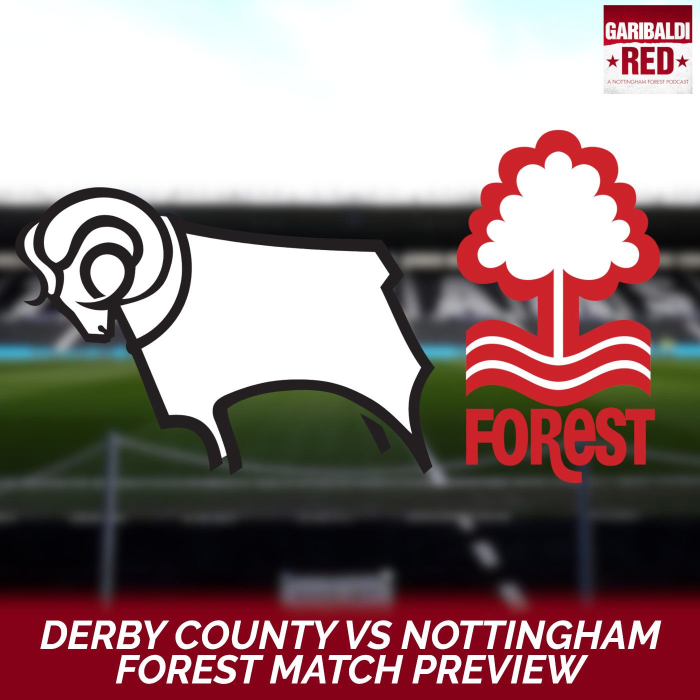 Garibaldi Red Podcast #15 | Derby County vs Nottingham Forest Match Preview episode artwork