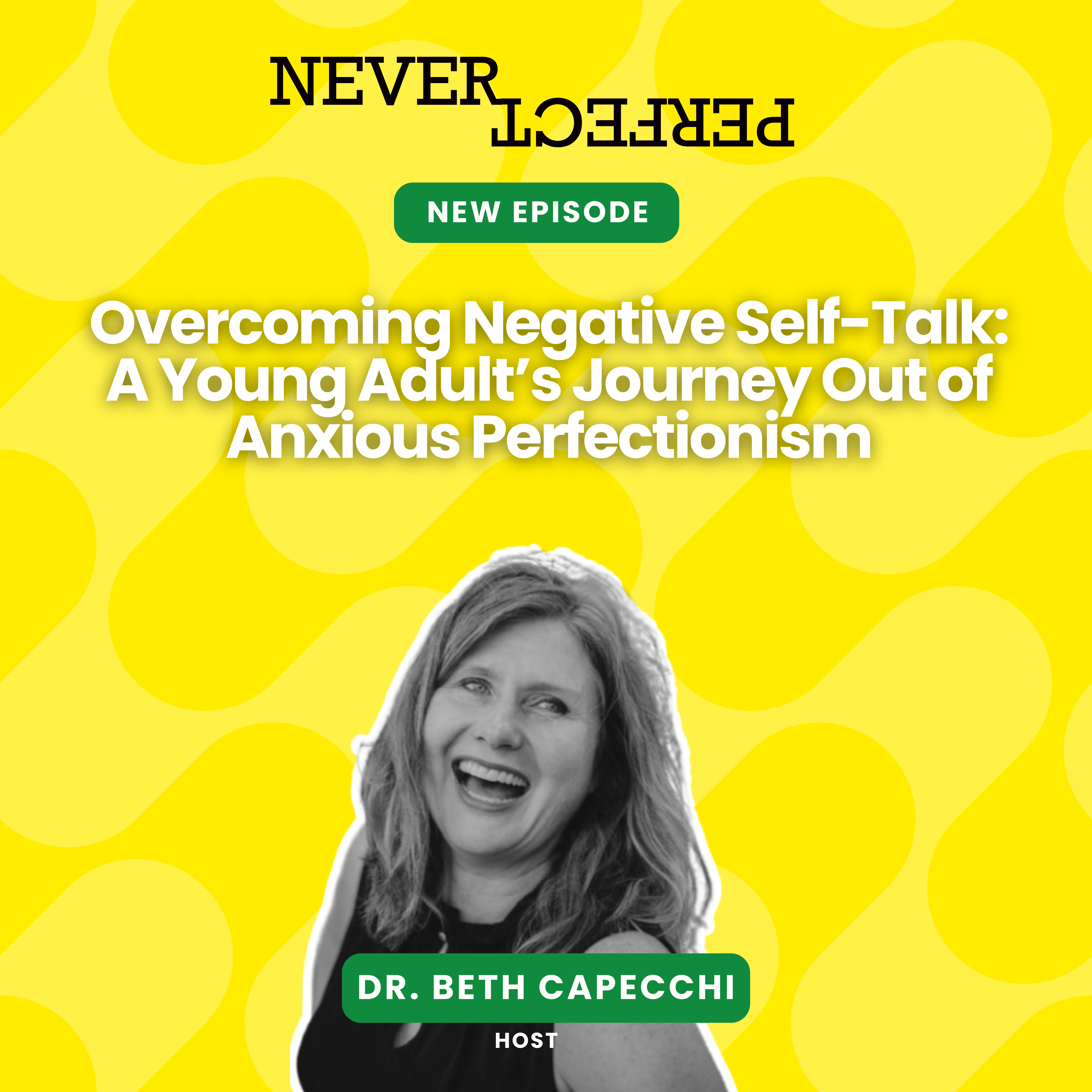 Overcoming Negative Self-Talk: A Young Adult’s Journey Out of Anxious Perfectionism