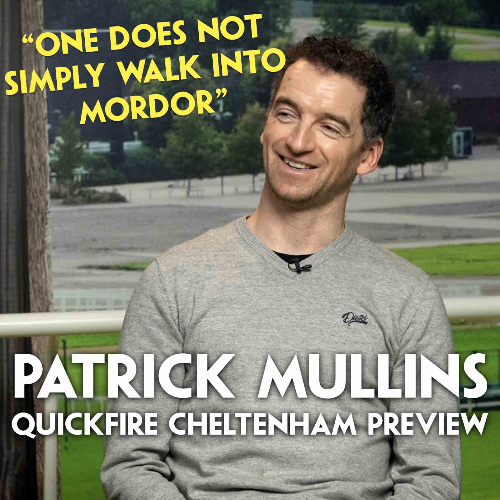 "ONE DOES NOT SIMPLY WALK INTO MORDOR!" | PATRICK MULLINS QUICKFIRE CHELTENHAM FESTIVAL PREVIEW episode artwork