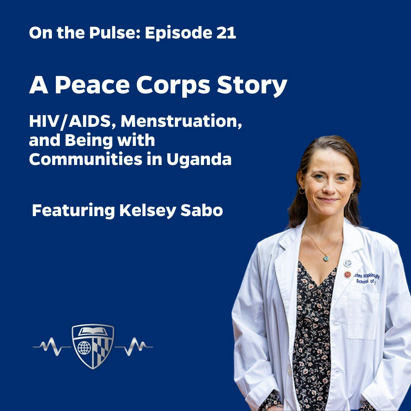 Episode 21: A Peace Corps Story about HIV/AIDS, Menstruation, and Being with Communities in Uganda