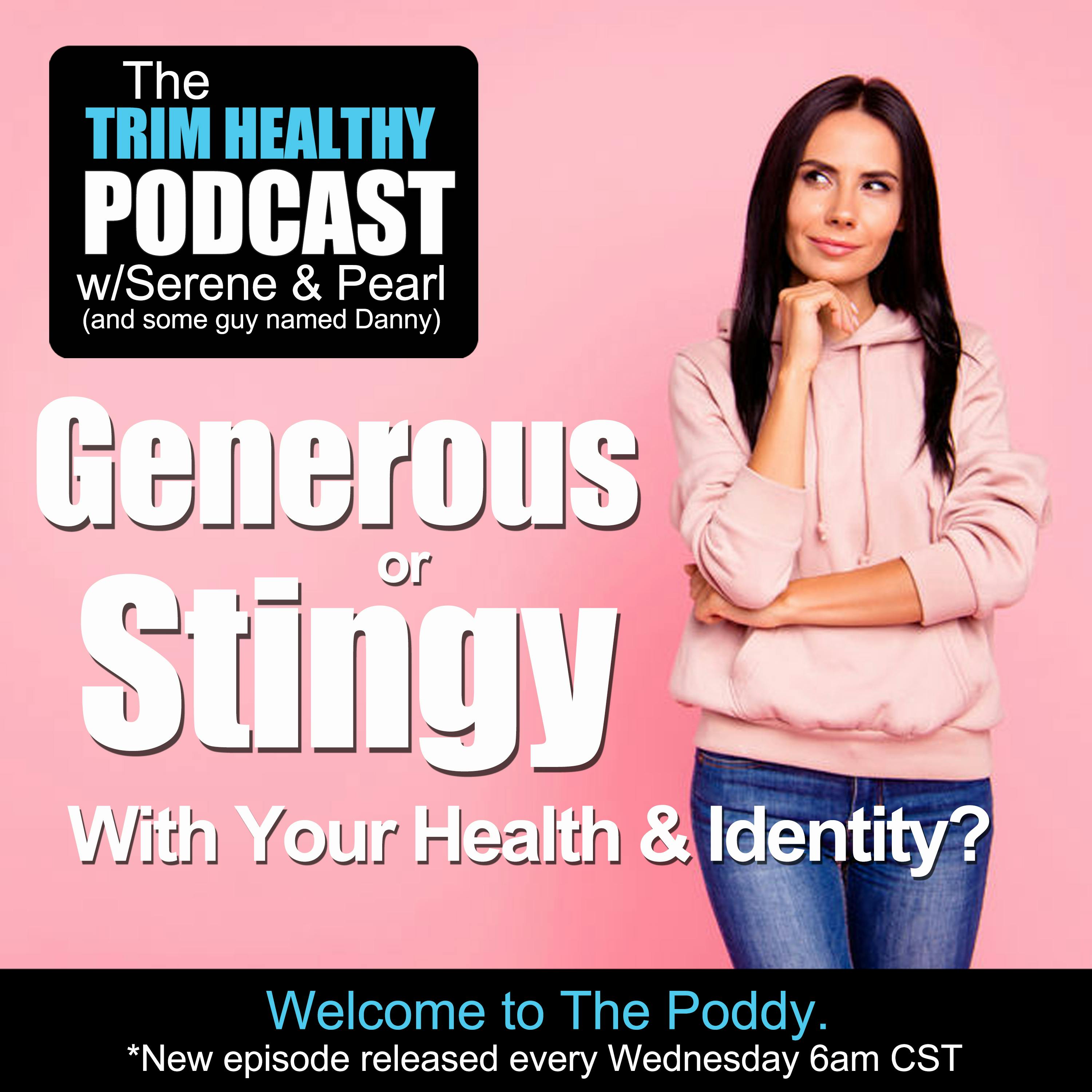 Ep 188: Generous or Stingy With Your Health & Identity?