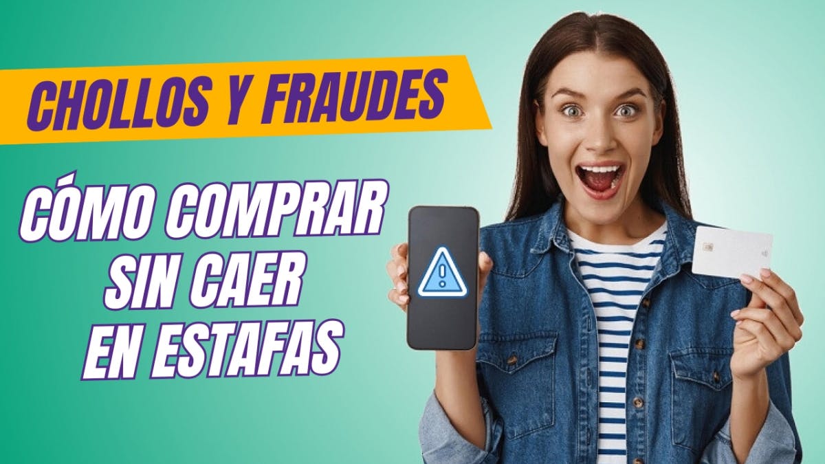 Chollos y fraudes: cómo comprar sin caer en estafas Chollos y fraudes: cómo comprar sin caer en estafas