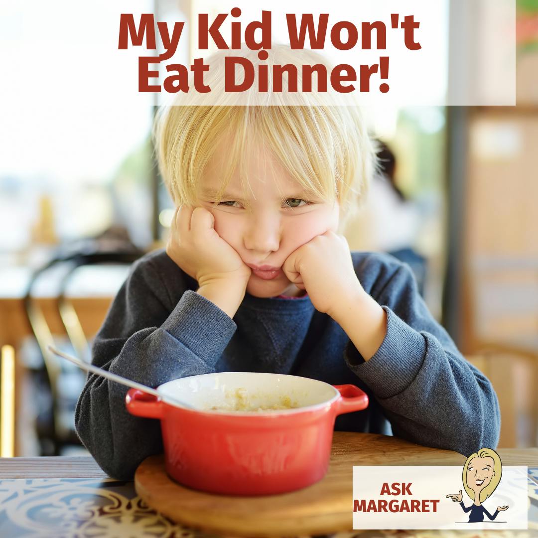 Ask Margaret: Why Won't My Kid Eat Dinner? Image