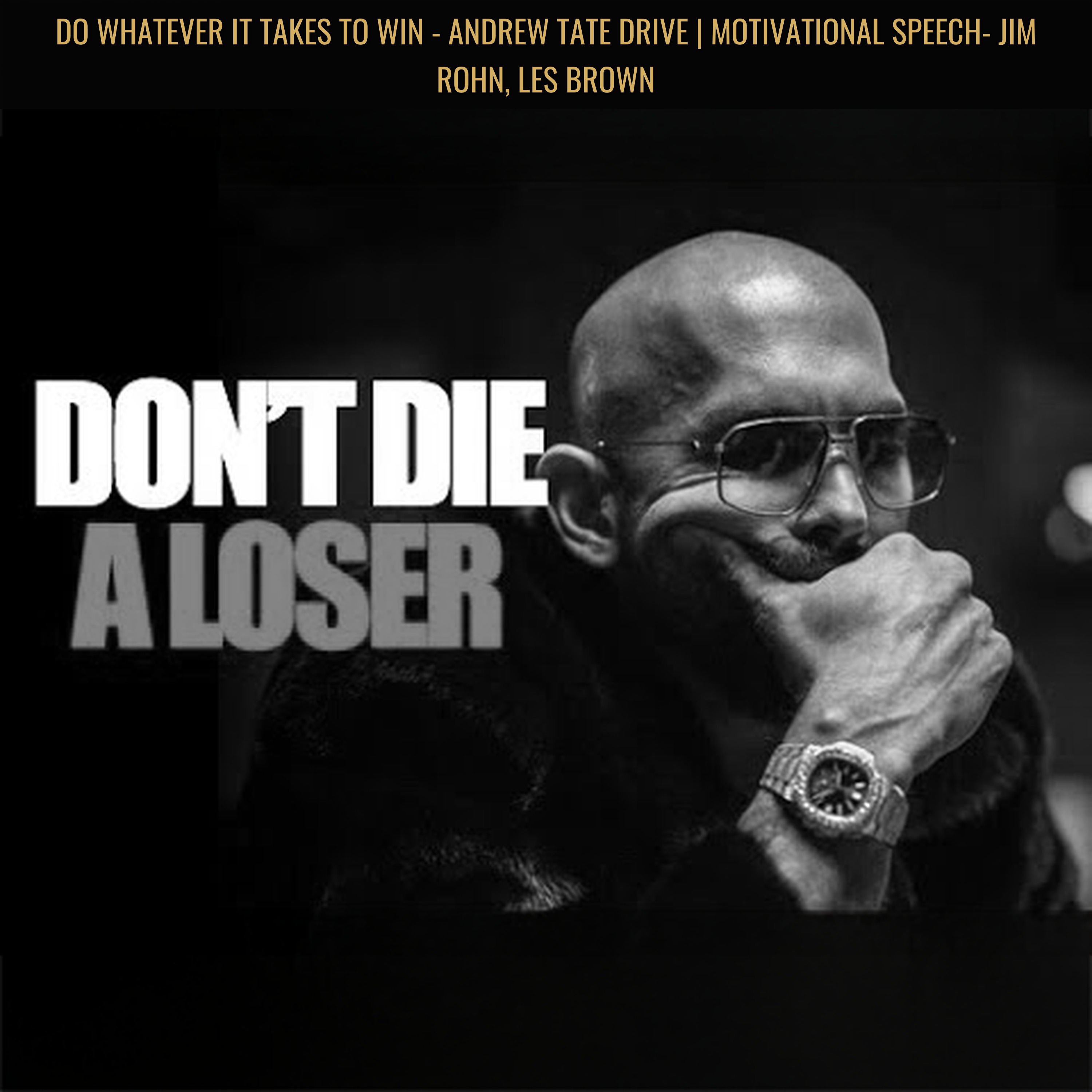 DO WHATEVER IT TAKES TO WIN - Andrew Tate Drive | Motivational Speech- Jim Rohn, Les Brown