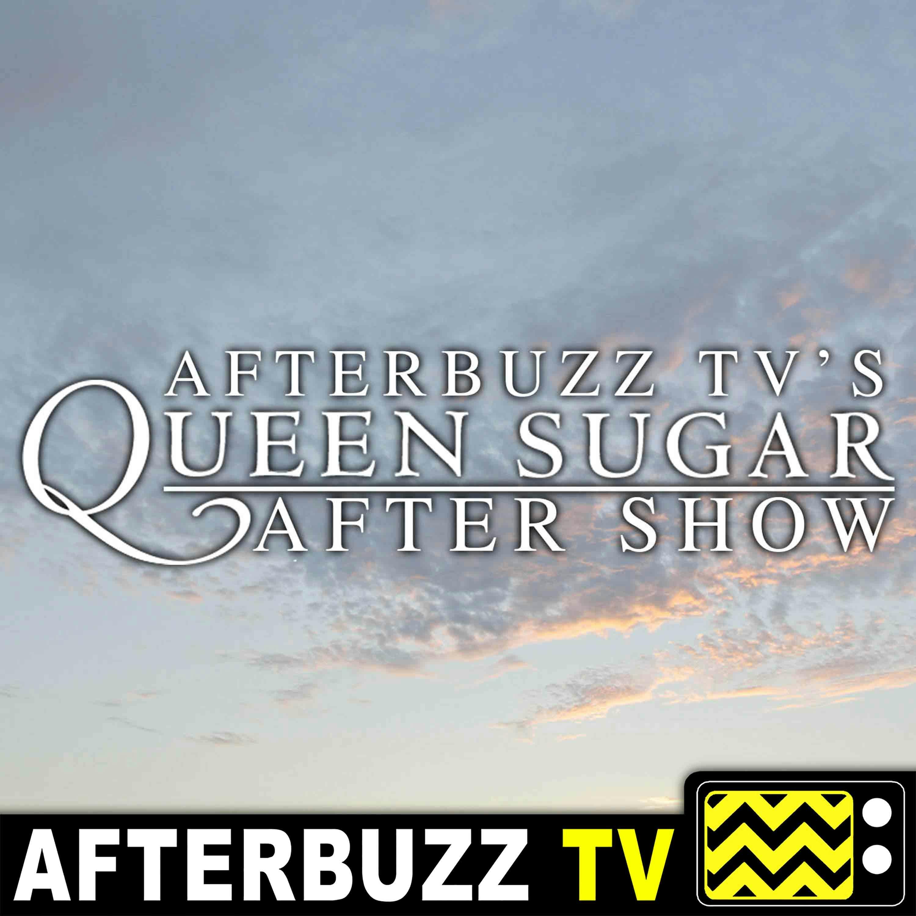 Queen Sugar S:3 | Your Passages Have Been Paid E:11 | AfterBuzz TV AfterShow