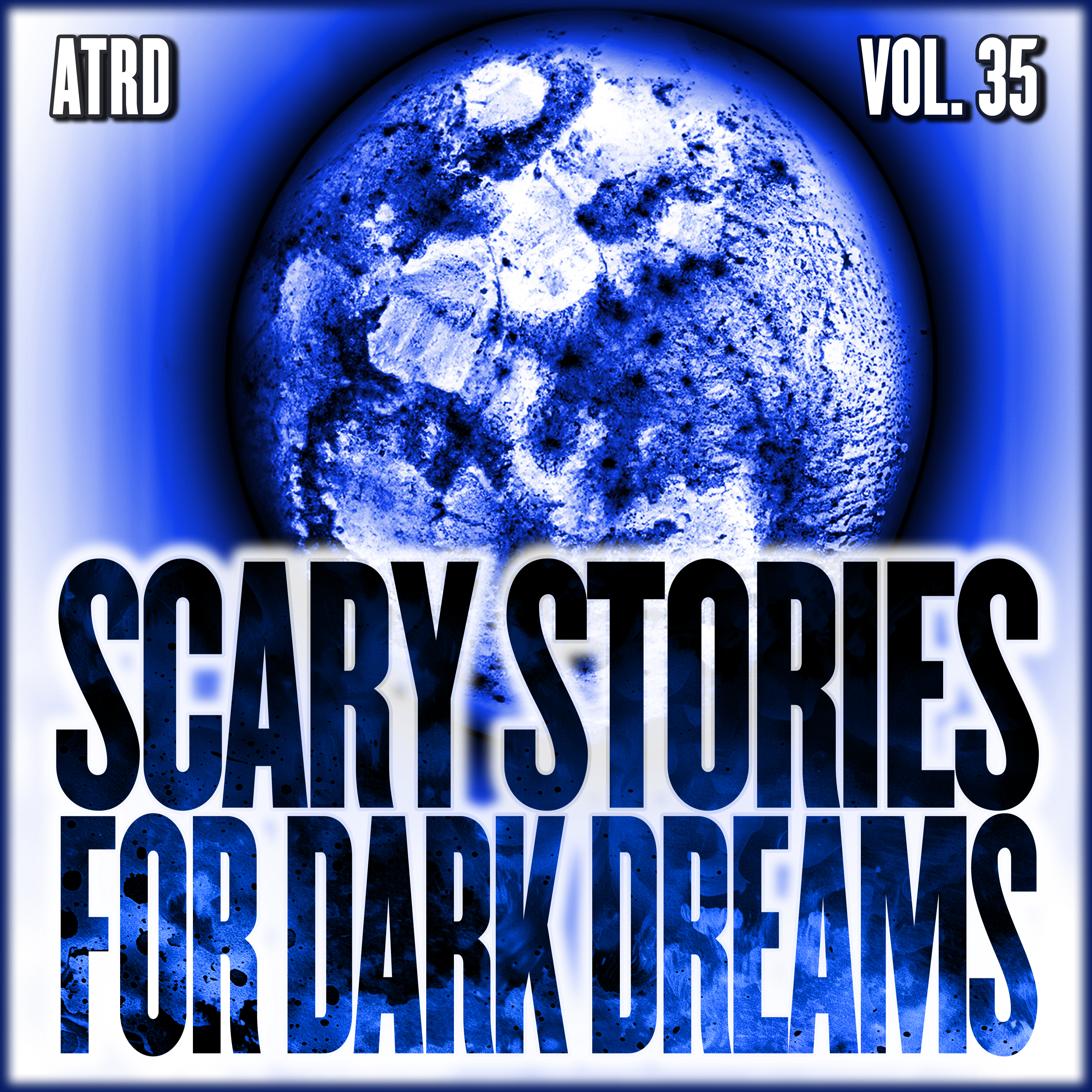 Scary Stories For Dark Dreams - Vol 35 | ATRD Podcast