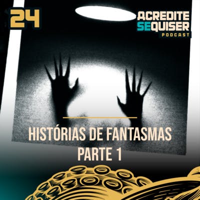 24 - Histórias de Fantasmas - Parte 1 24 - Histórias de Fantasmas - Parte 1