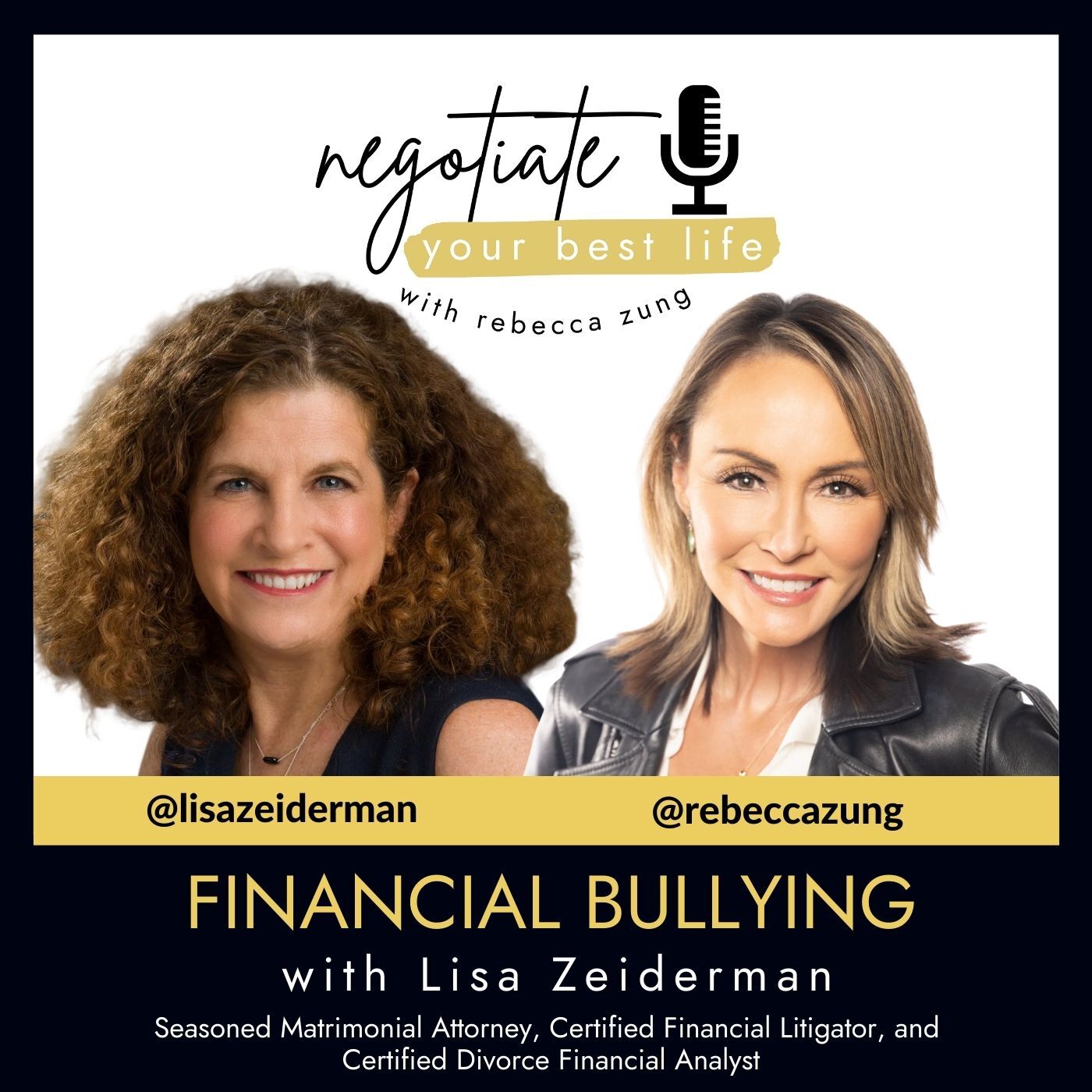 Financial Bullying with Guest Lisa Zeiderman and Rebecca Zung on Negotiate your Best Life #798