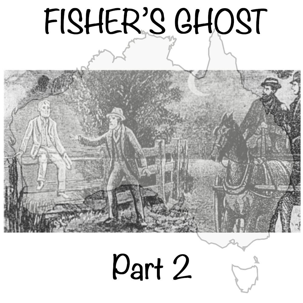 266 - Fisher's Ghost (Part 2)