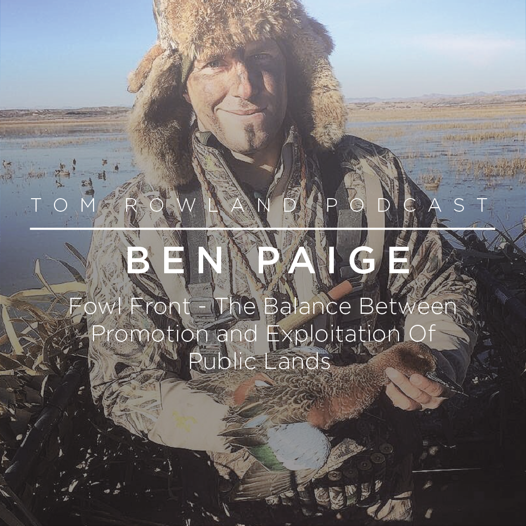 #0048 - Ben Paige- Fowl Front- The Balance Between Promotion And Exploitation Of Public Lands
