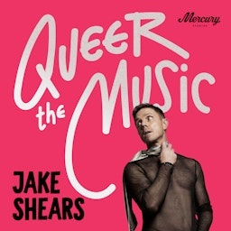 Queer The Music: Jake Shears On The Songs That Changed Lives podcast show image