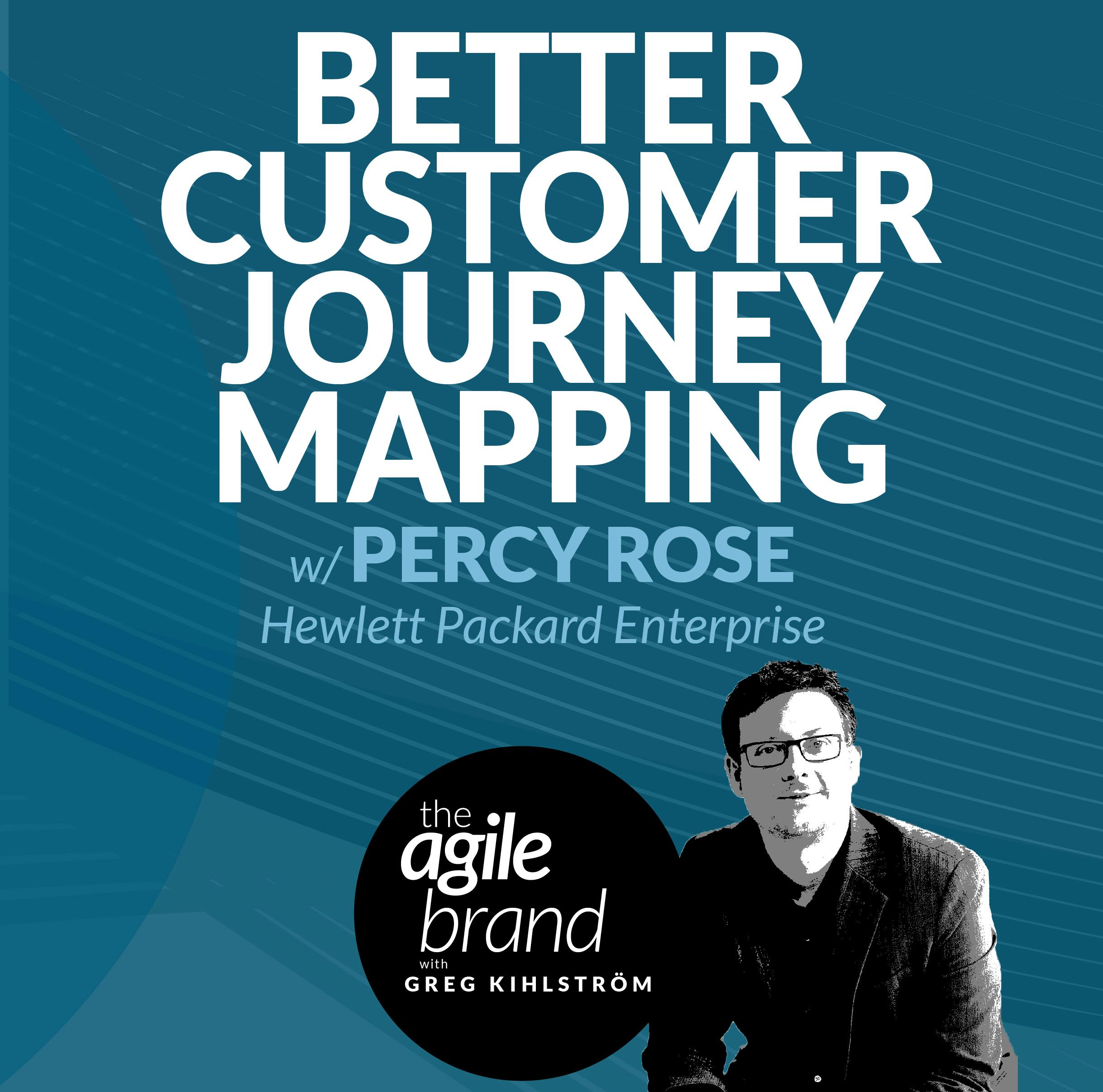Better Customer Journey Mapping with Percy Rose, Hewlett Packard Enterprise
