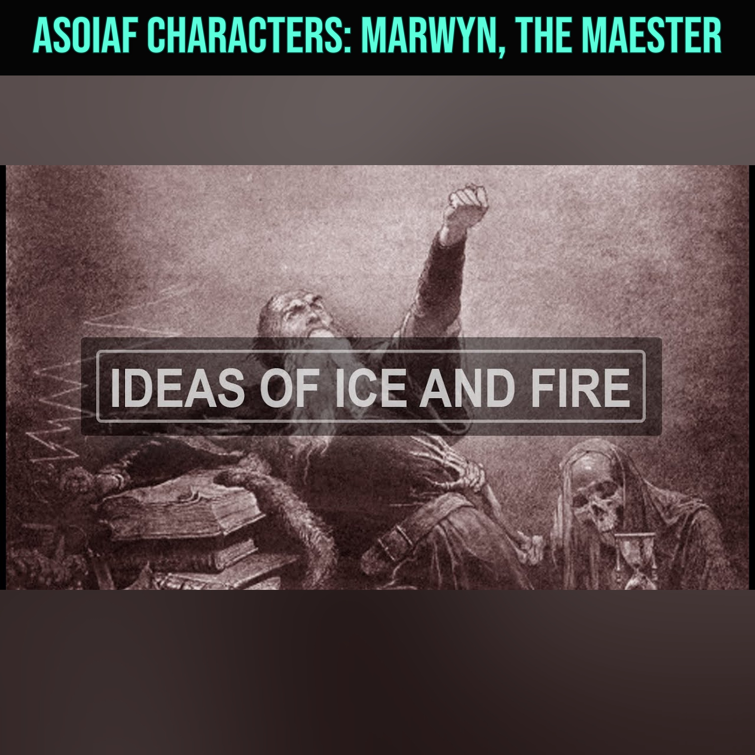 ASOIAF Characters: Marwyn, The Maester episode artwork