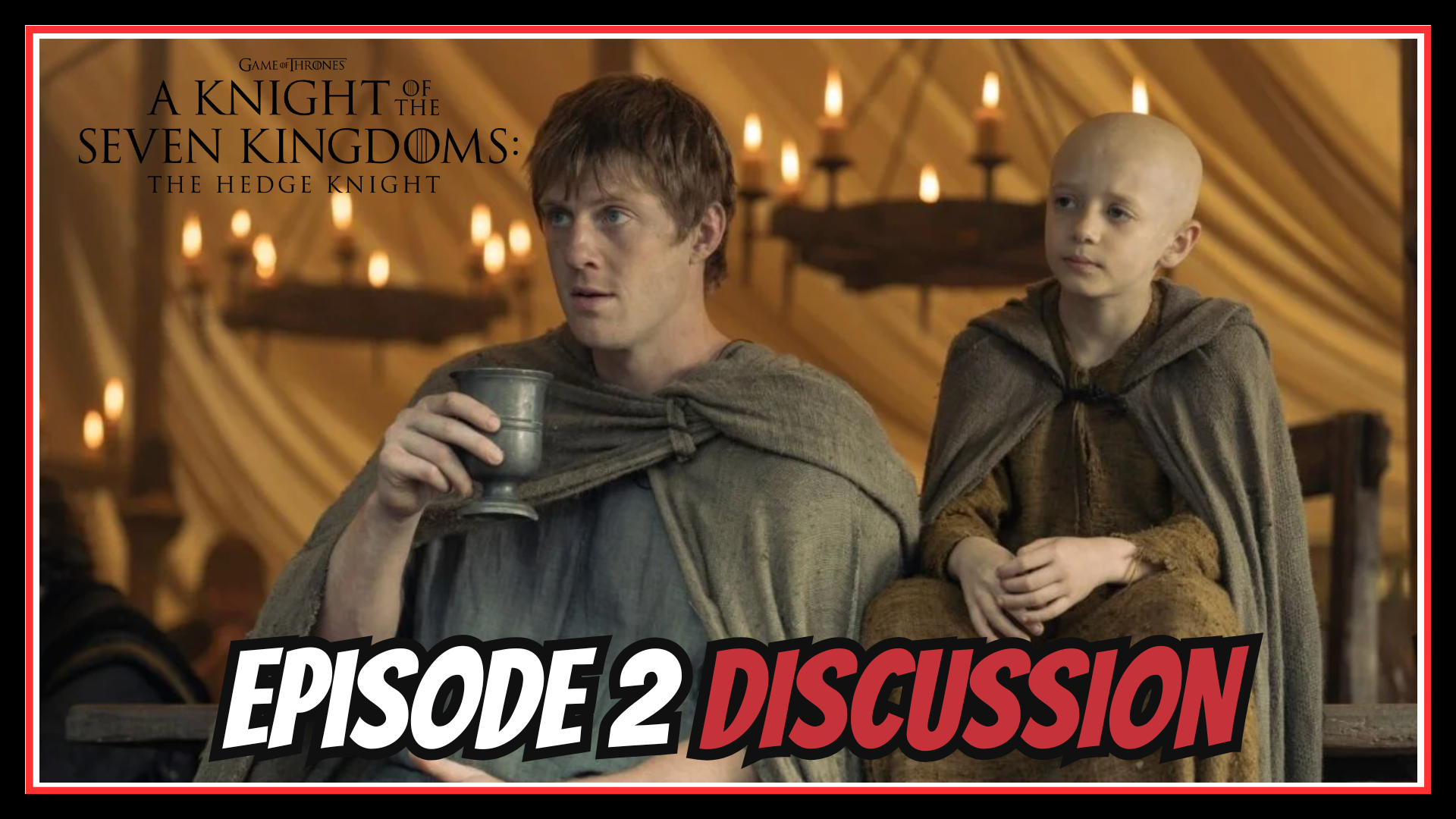 A Knight of the Seven Kingdoms - Episode 2 Discussion