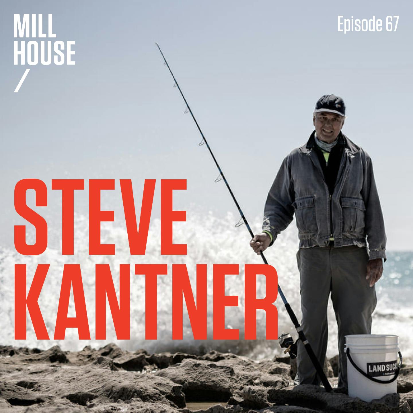 Episode 67: Steve Kantner - 