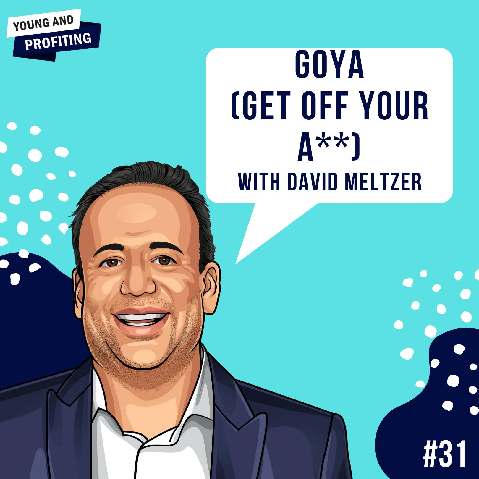 David Meltzer: Get Off Your A** (GOYA) | E31 by Hala Taha | YAP Media Network