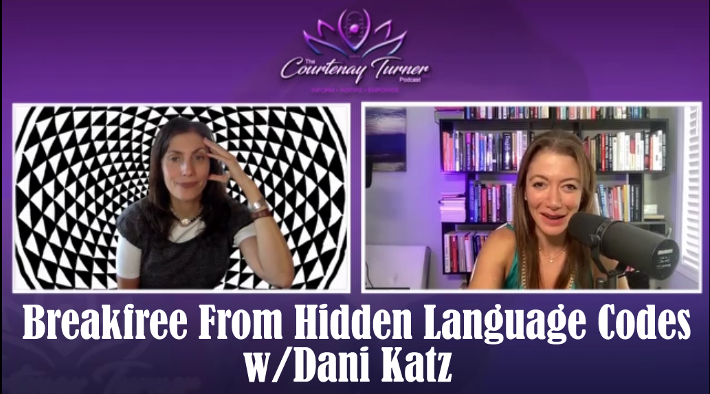 Breakfree From Hidden Language Codes w/Dani Katz | The Courtenay Turner Podcast