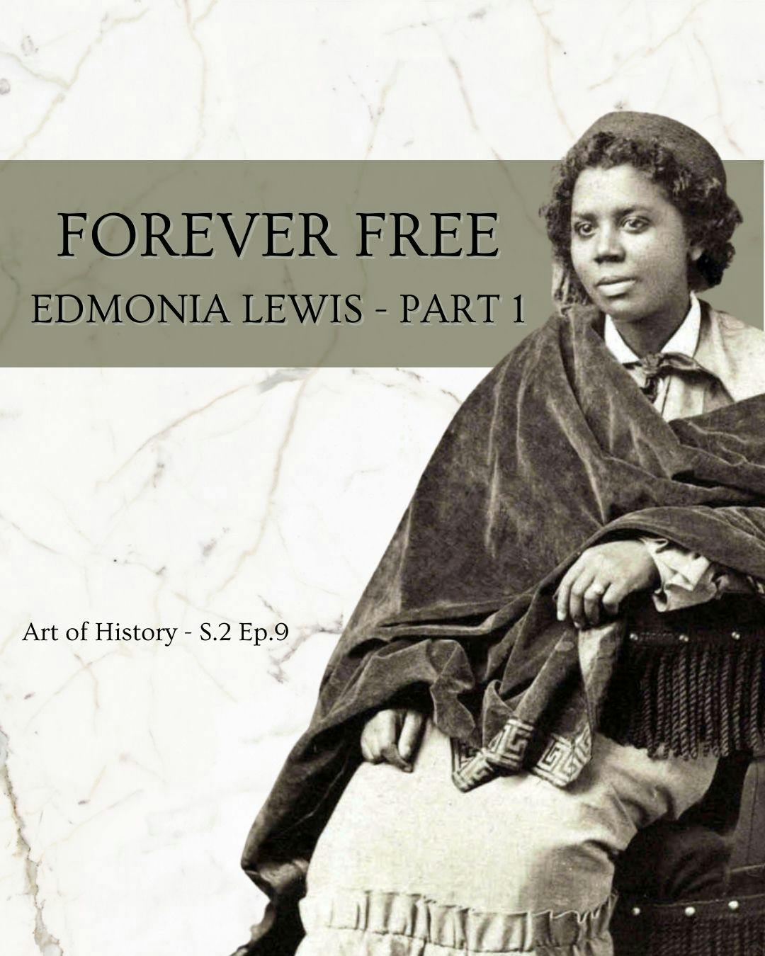 Forever Free - Edmonia Lewis, Pt. 1