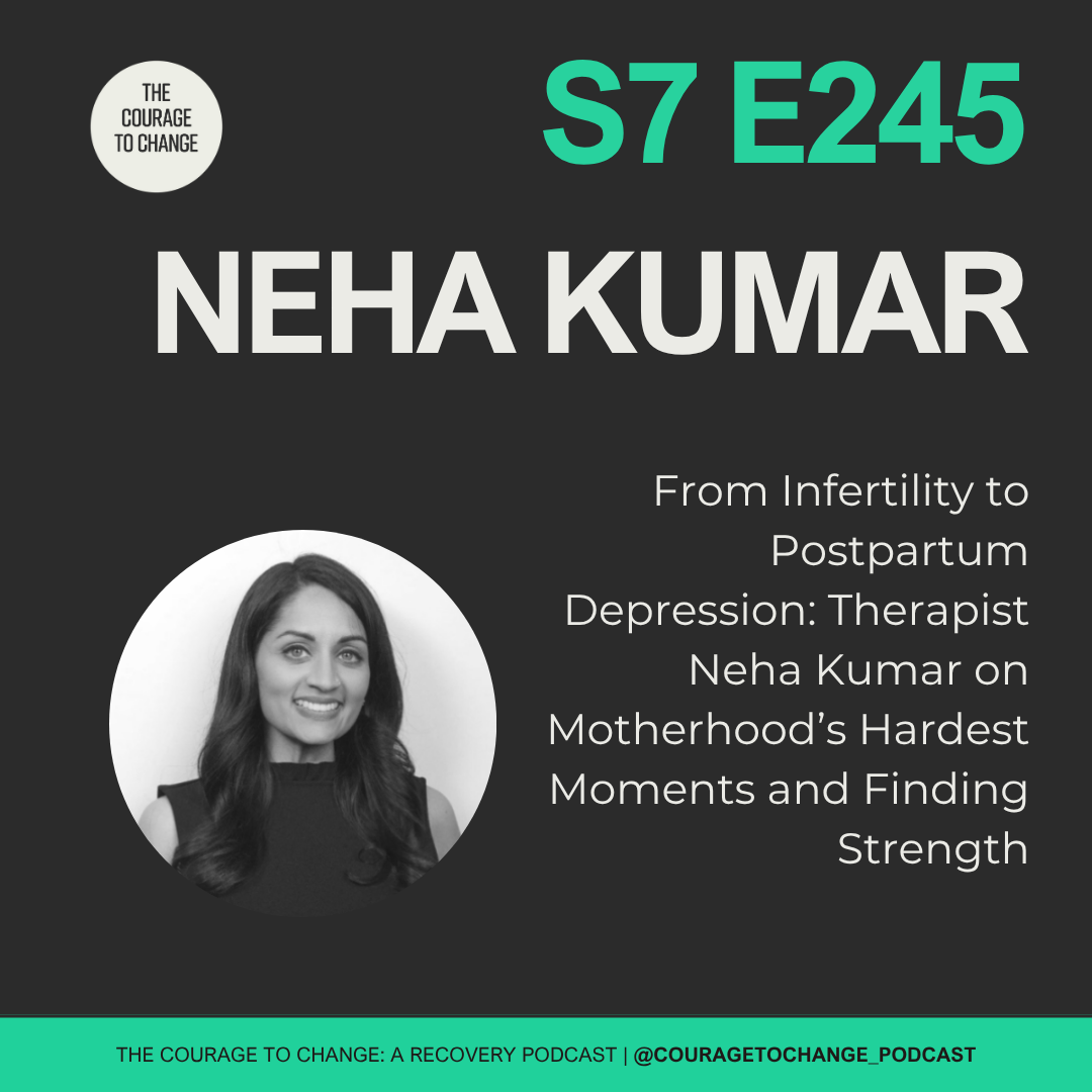 245. From Infertility to Postpartum Depression: Therapist Neha Kumar on Motherhood’s Hardest Moments and Finding Strength