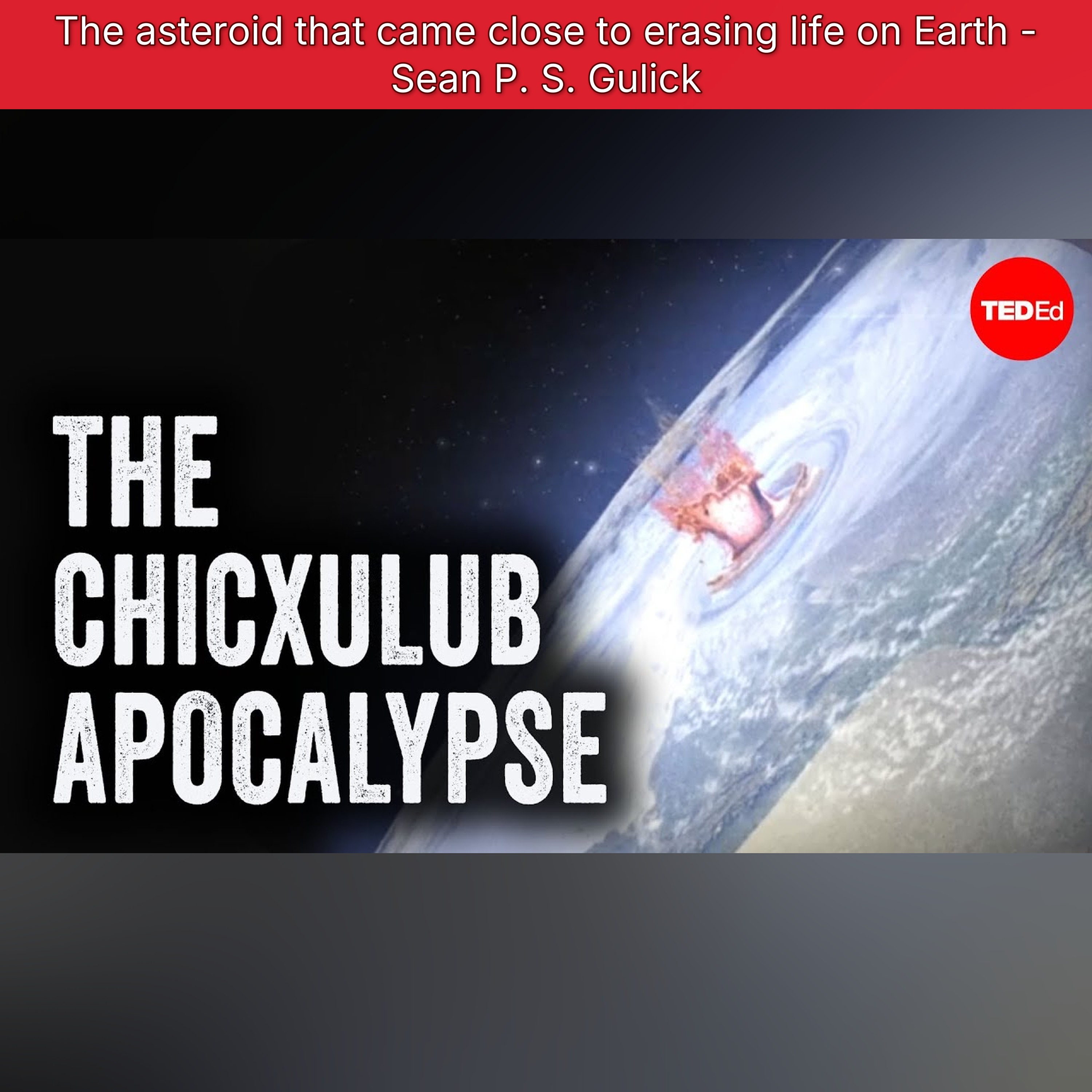 The asteroid that came close to erasing life on Earth - Sean P. S. Gulick episode artwork
