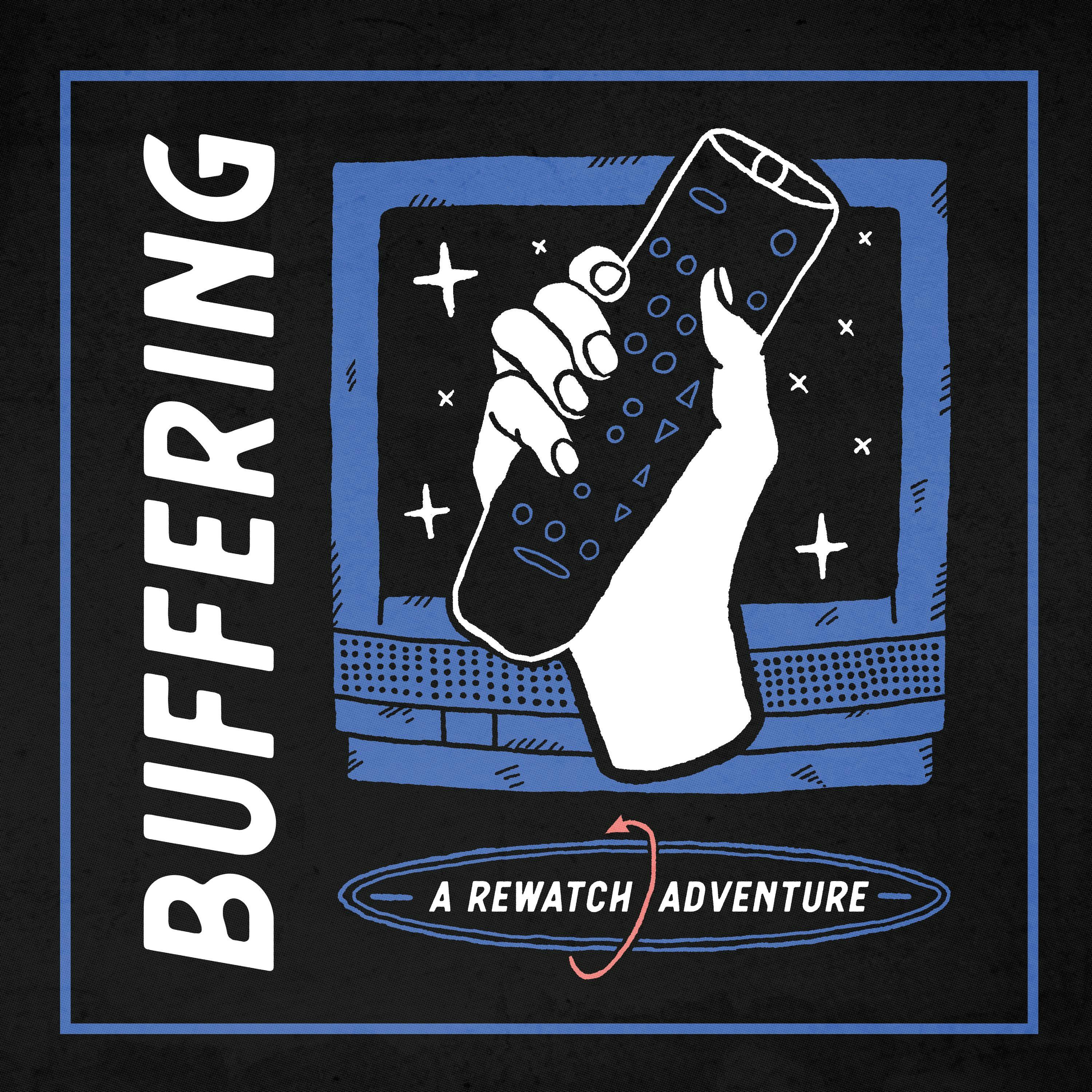 Buffering: A Rewatch Adventure:Buffering: A Rewatch Adventure