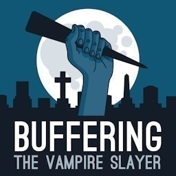 Buffering the Vampire Slayer | A Buffy the Vampire Slayer Podcast Artwork