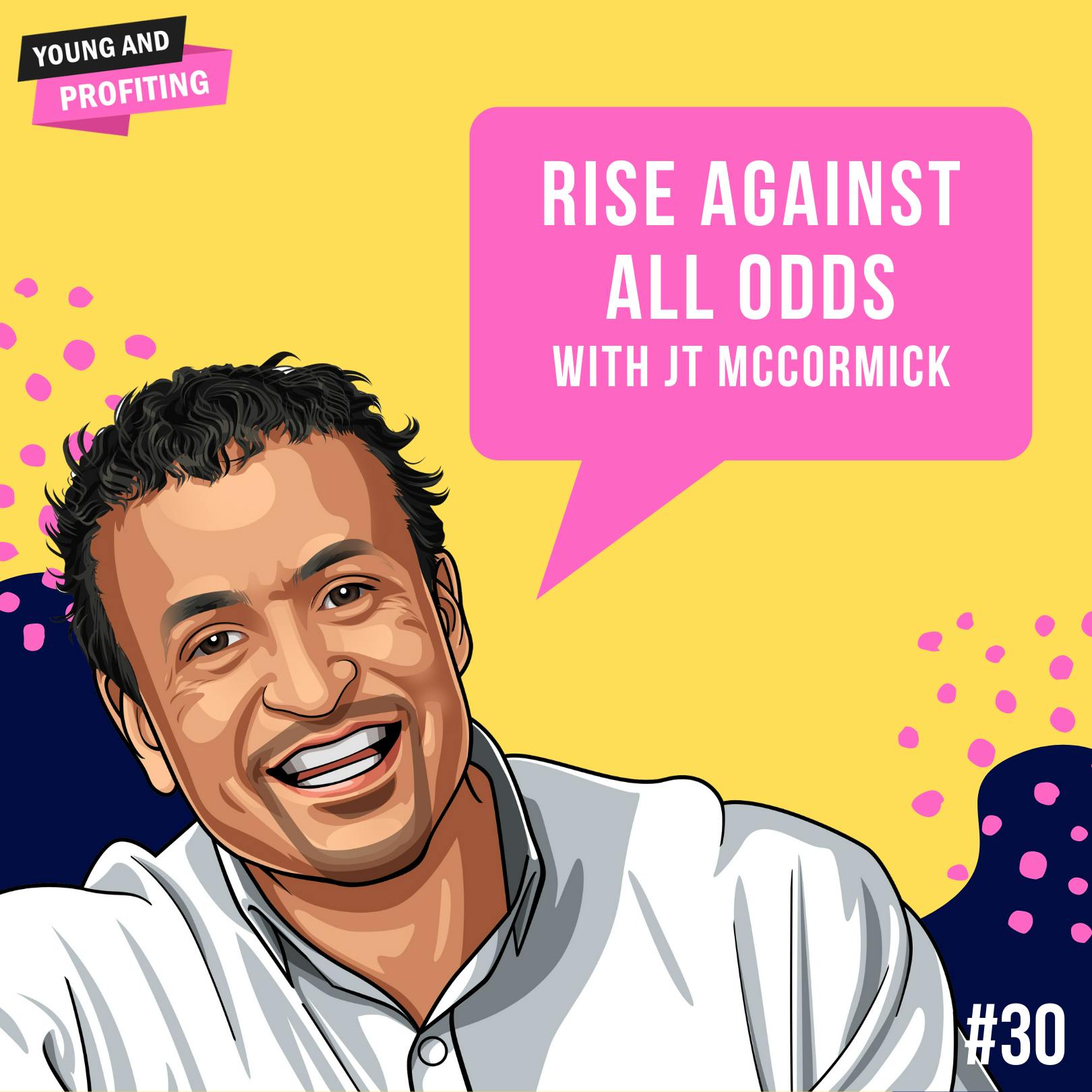 JT McCormick: Rise Against All Odds | E30