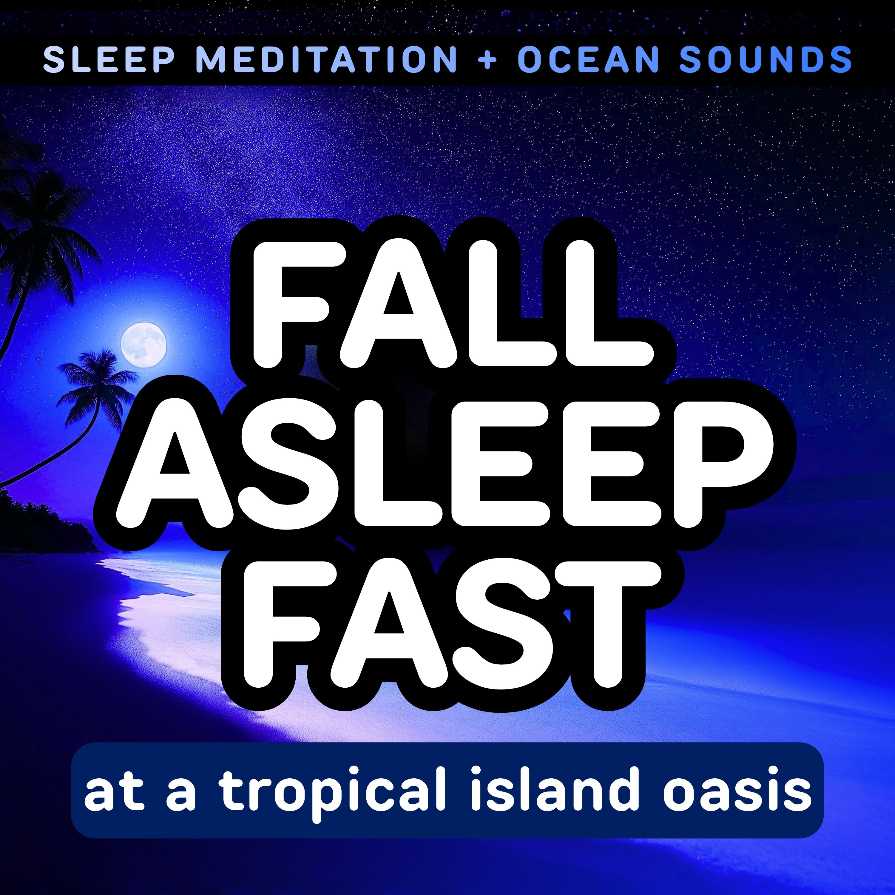 Fall Asleep at an Island Oasis | Deep Sleep Meditation with Ocean Waves Sounds