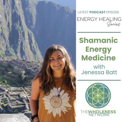 72. Shamanic Energy Medicine - Jennesa Batt 72. Shamanic Energy Medicine - Jennesa Batt