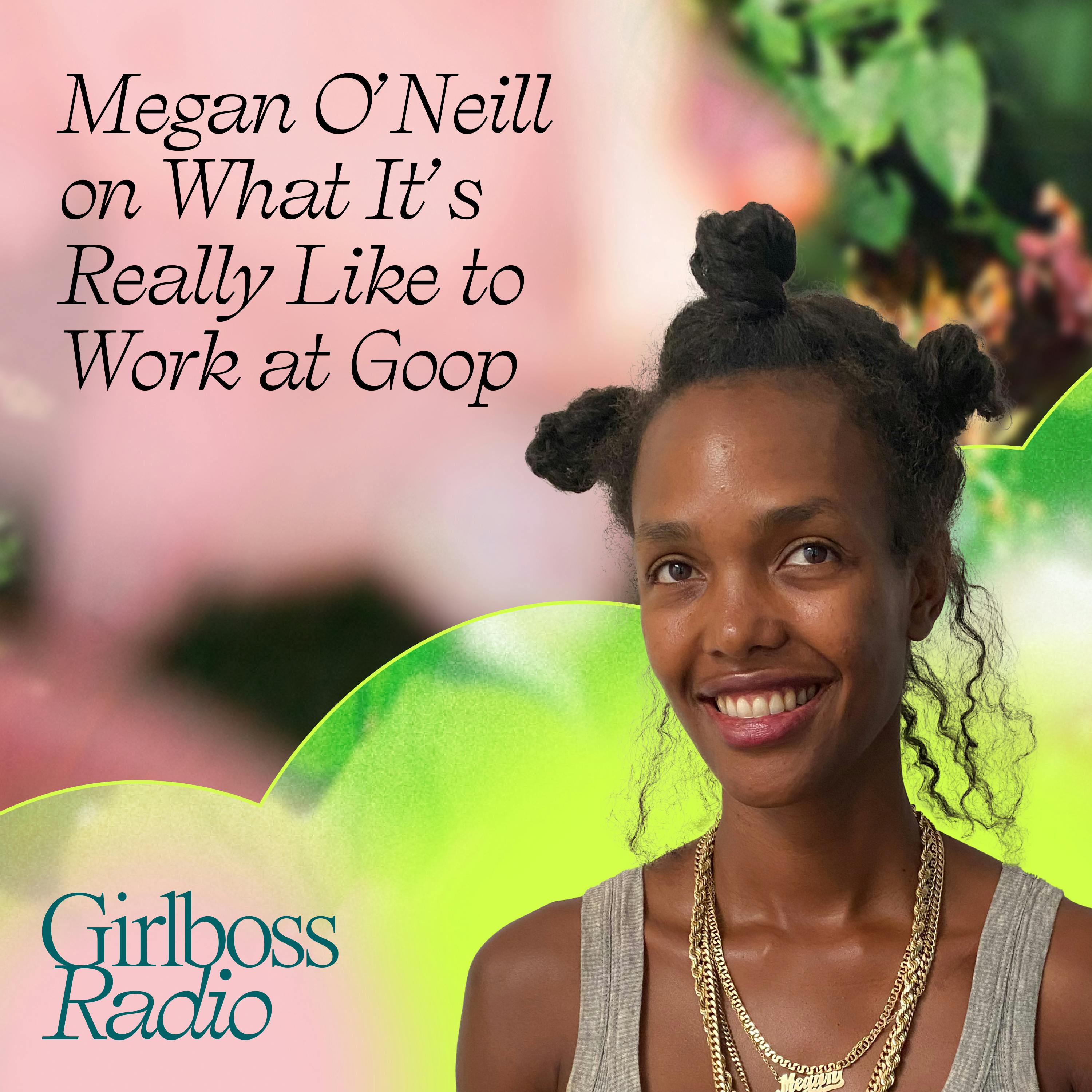 Megan O’Neill on What It’s Really Like to Work at Goop