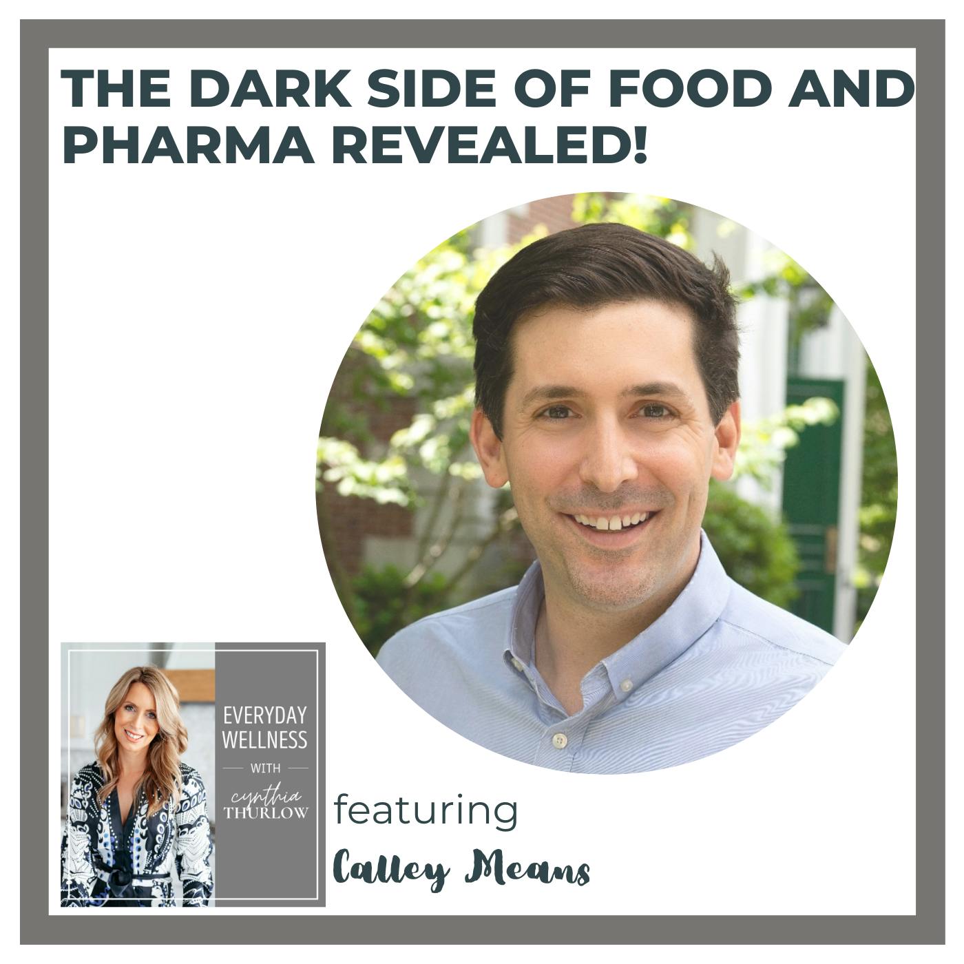 Ep. 350 The Dark Side of Food and Pharma Revealed! with Calley Means