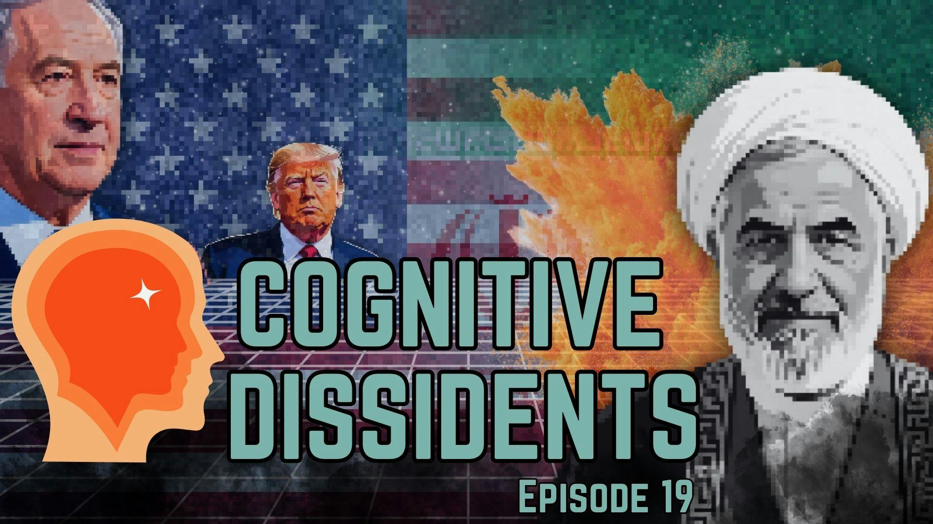 Cognitive Dissidents: Iran Is The New Covid & Hello Greater North America! Cognitive Dissidents: Iran Is The New Covid & Hello Greater North America!