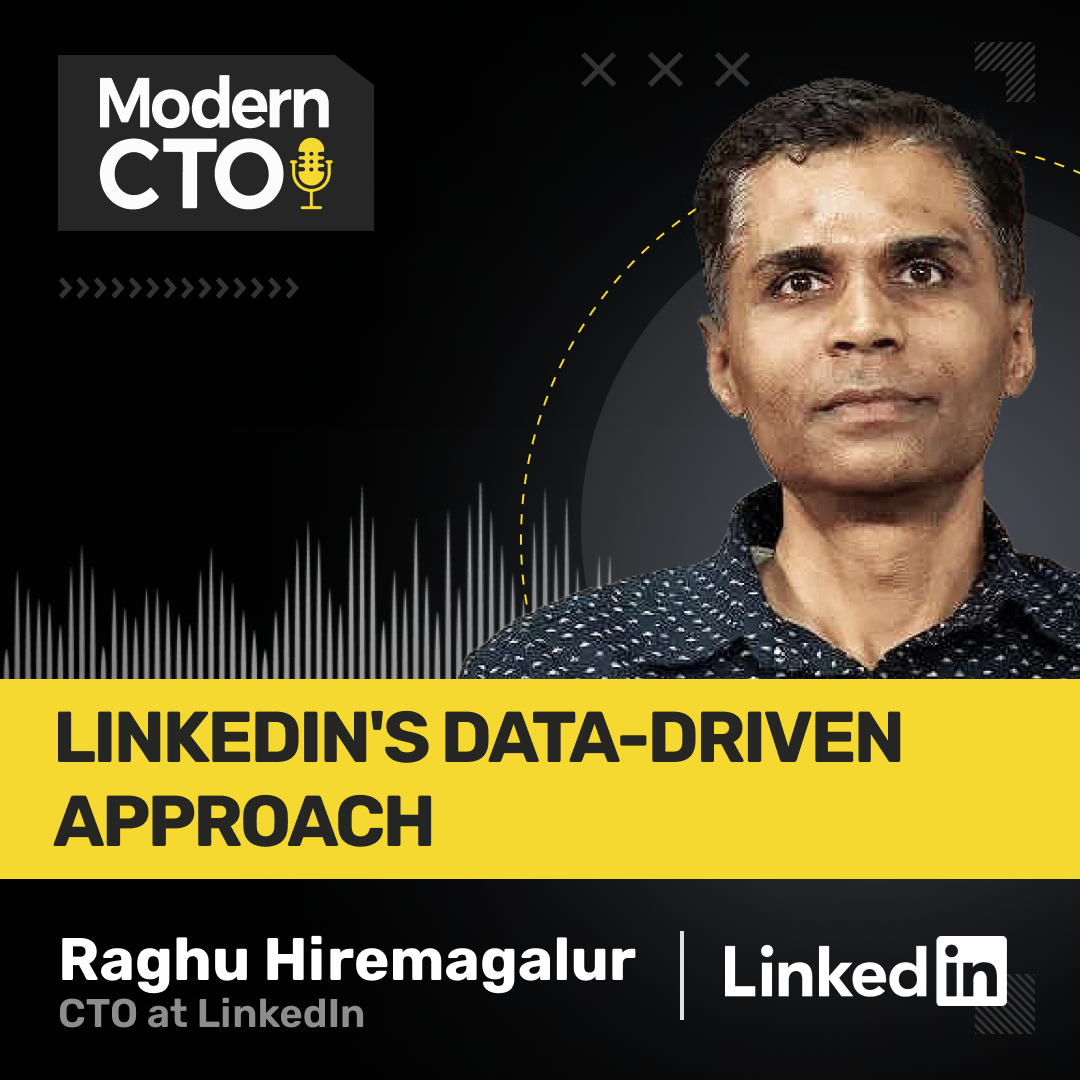 LinkedIn's Data-Driven Approach with Raghu Hiremagalur, CTO at LinkedIn