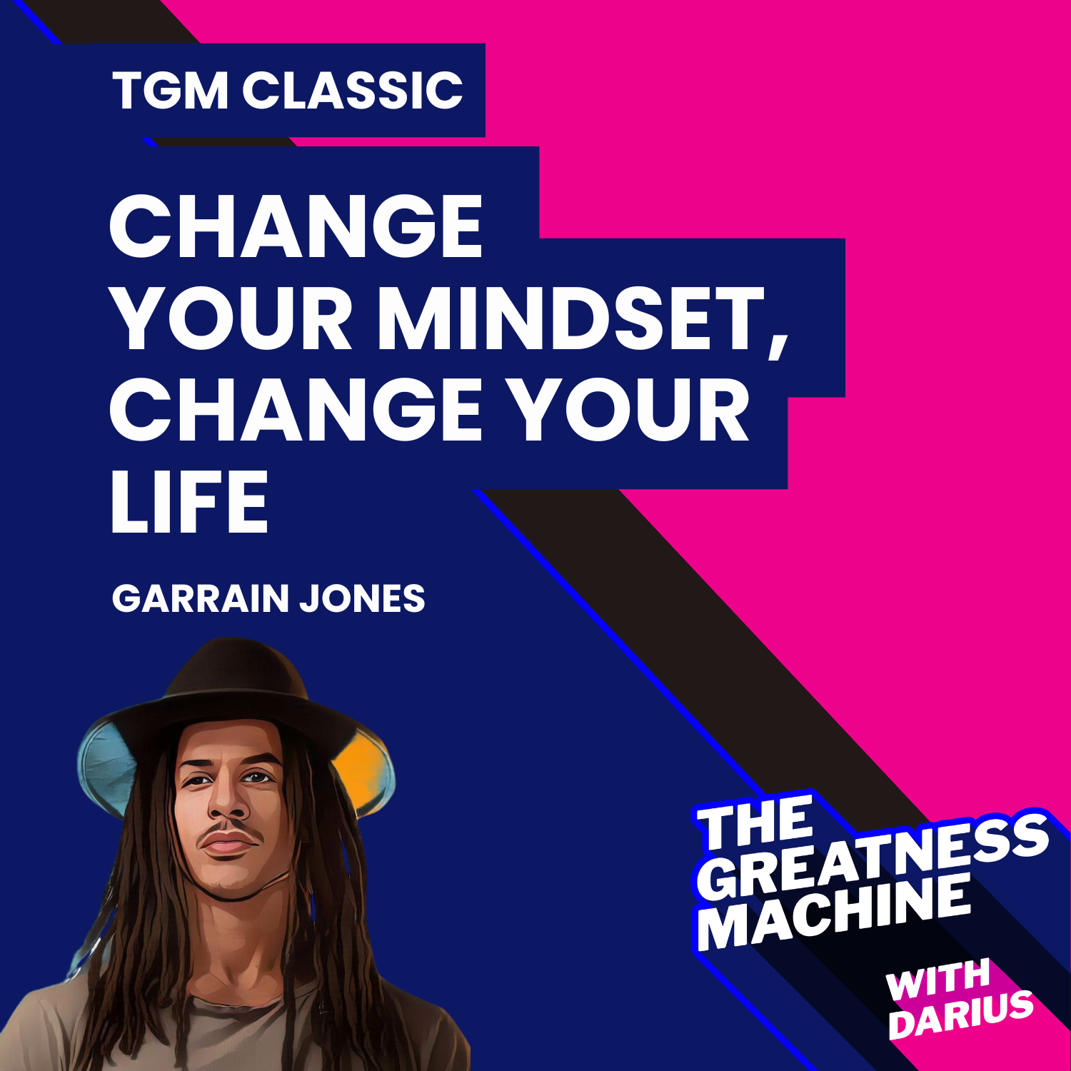 TGM Classic | Garrain Jones | Change Your Mindset, Change Your Life: Lessons of Love, Leadership and Transformation