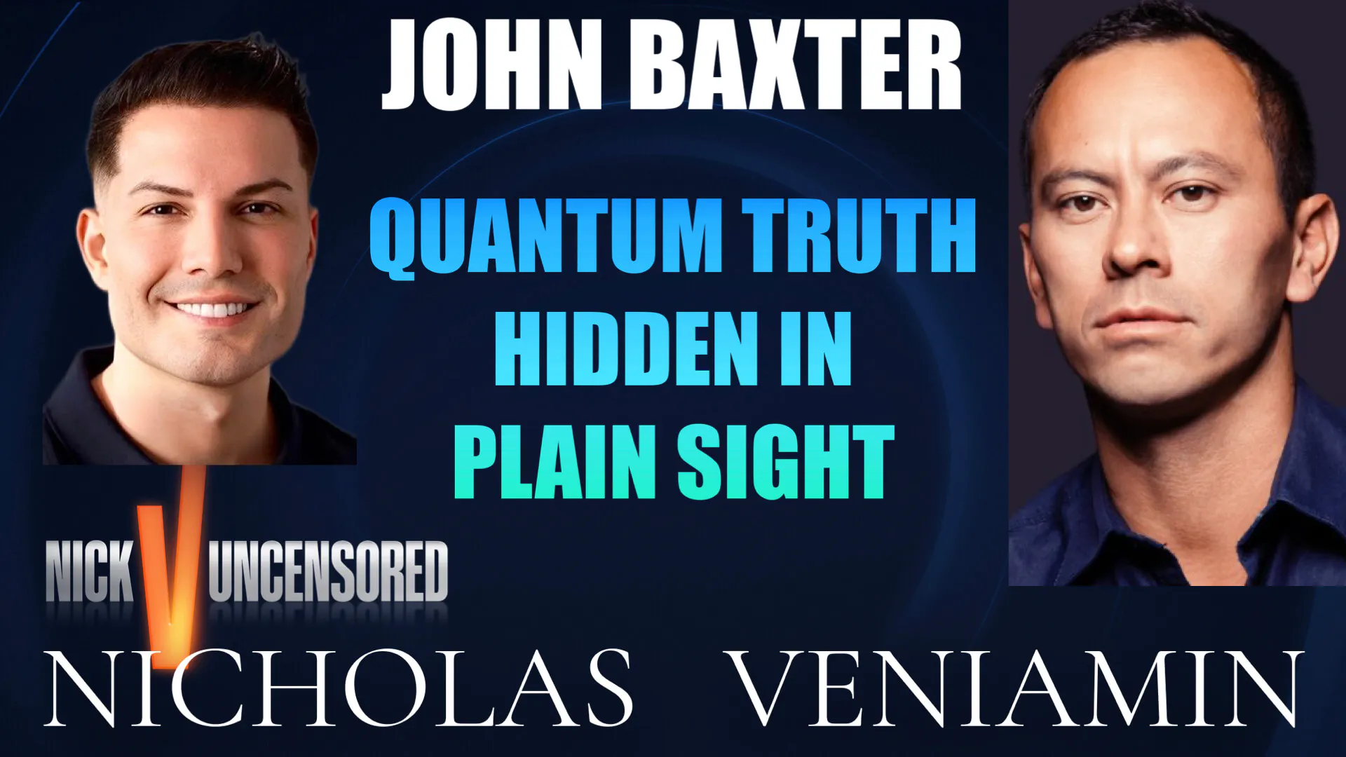John Baxter Discusses Quantum Truth Hidden In Plain Sight with Nicholas Veniamin
