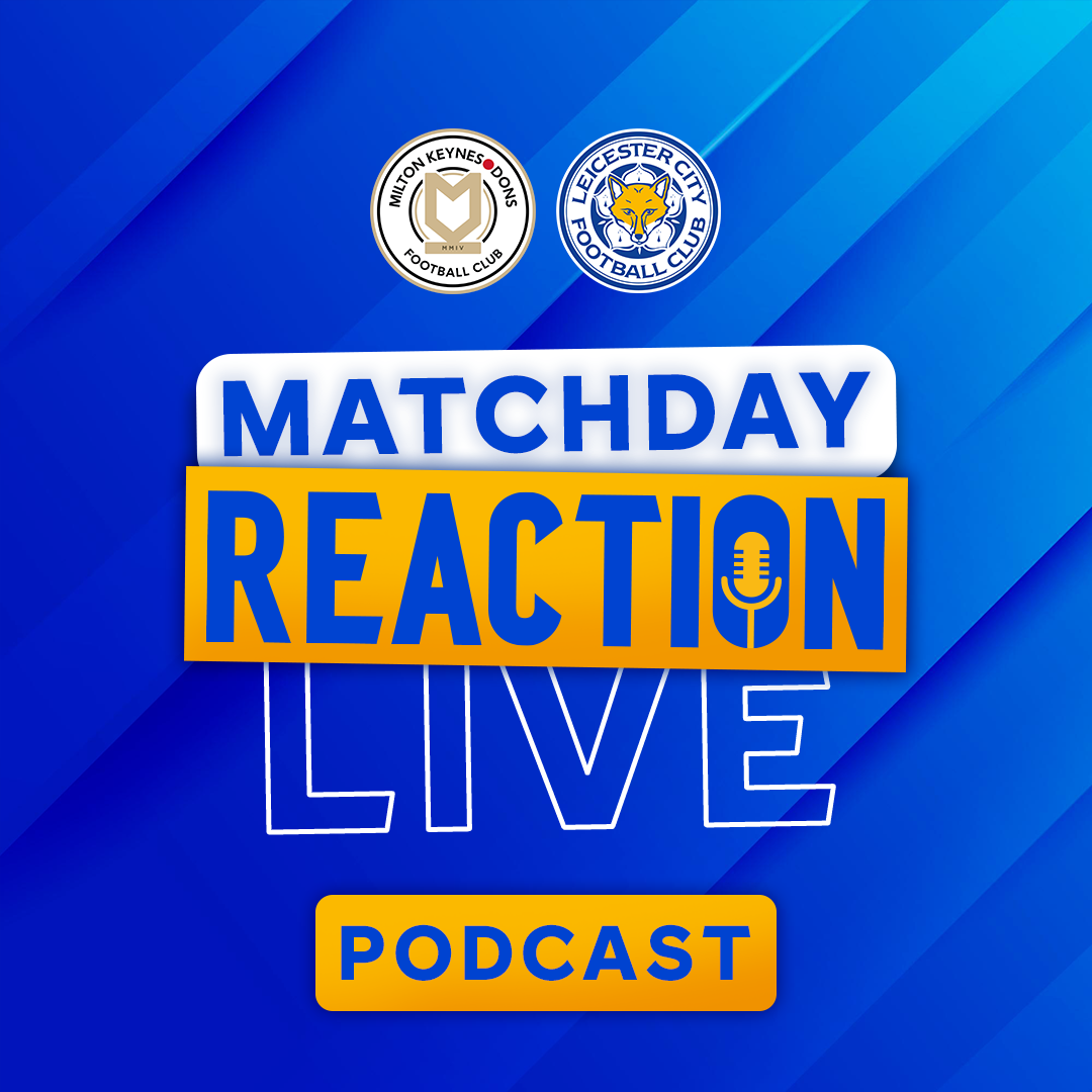 Leicester Held To A Point At Stadium MK | Matchday Live Reaction Podcast: MK Dons