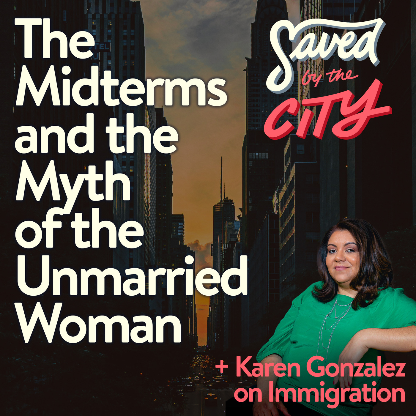 The Midterms and the Myth of the Unmarried Woman + Karen Gonzalez on Immigration