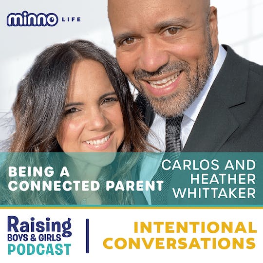 Episode 20: Being a Connected and Intentional Parent with Heather and Carlos Whittaker