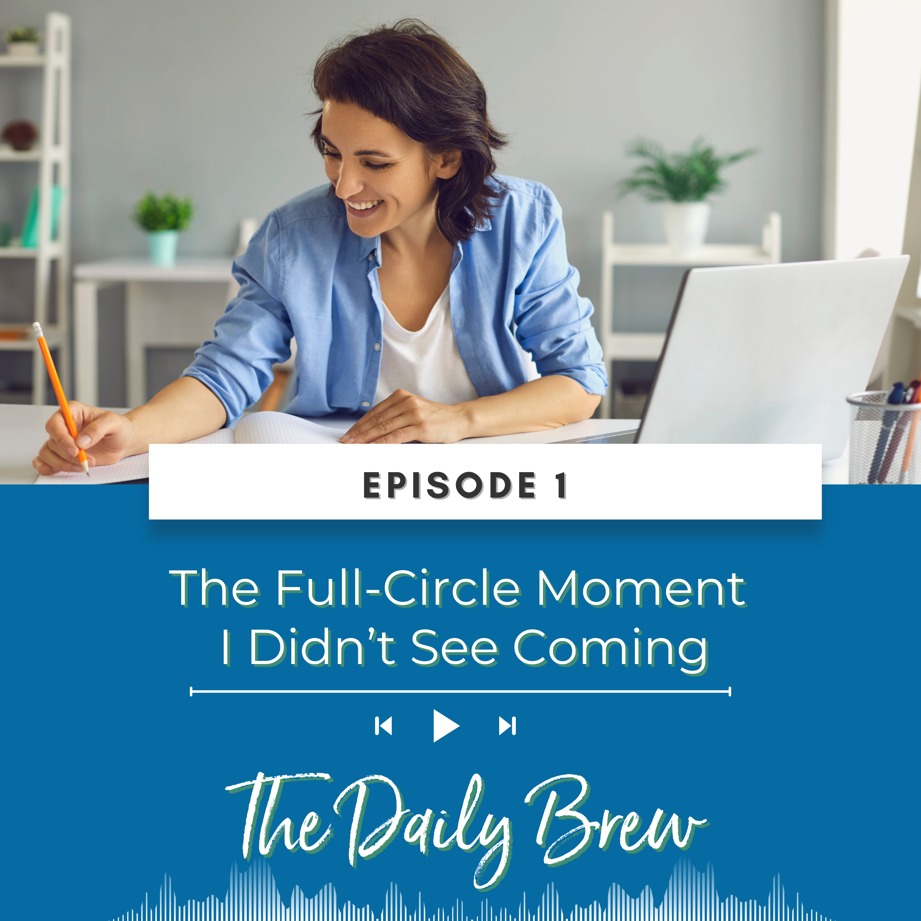 The Full-Circle Moment I Didn't Expect EP 1 episode artwork