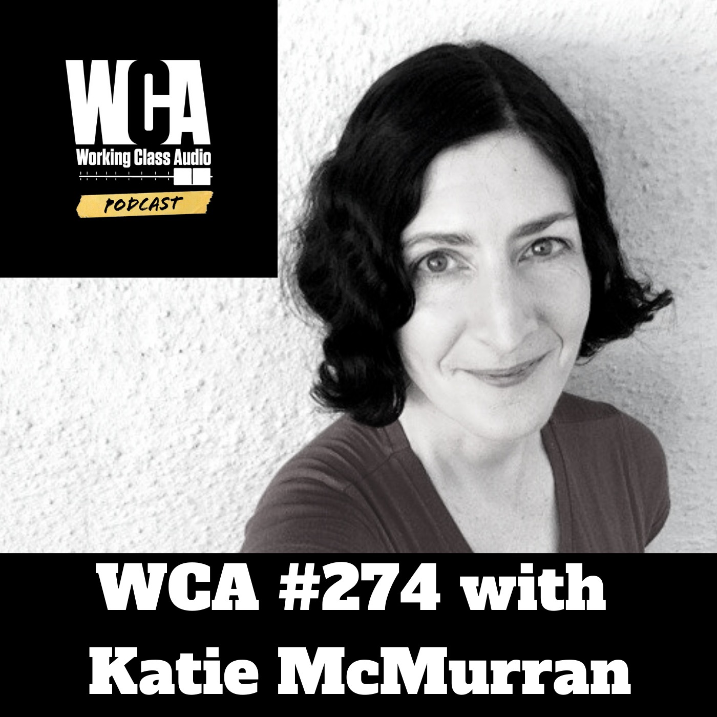 WCA #274 with Katie McMurran - NPR, KQED, Podcasts, Interviewing for Audio Gigs, Codecs and Staying Calm Under Pressure.