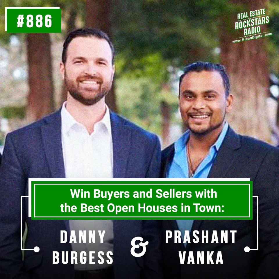886: Win Buyers AND Sellers with the Best Open Houses in Town: Prashant Vanka and Danny Burgess