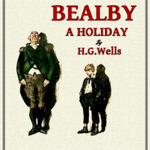 Bealby; A Holiday by H. G. Wells ~ Full Audiobook