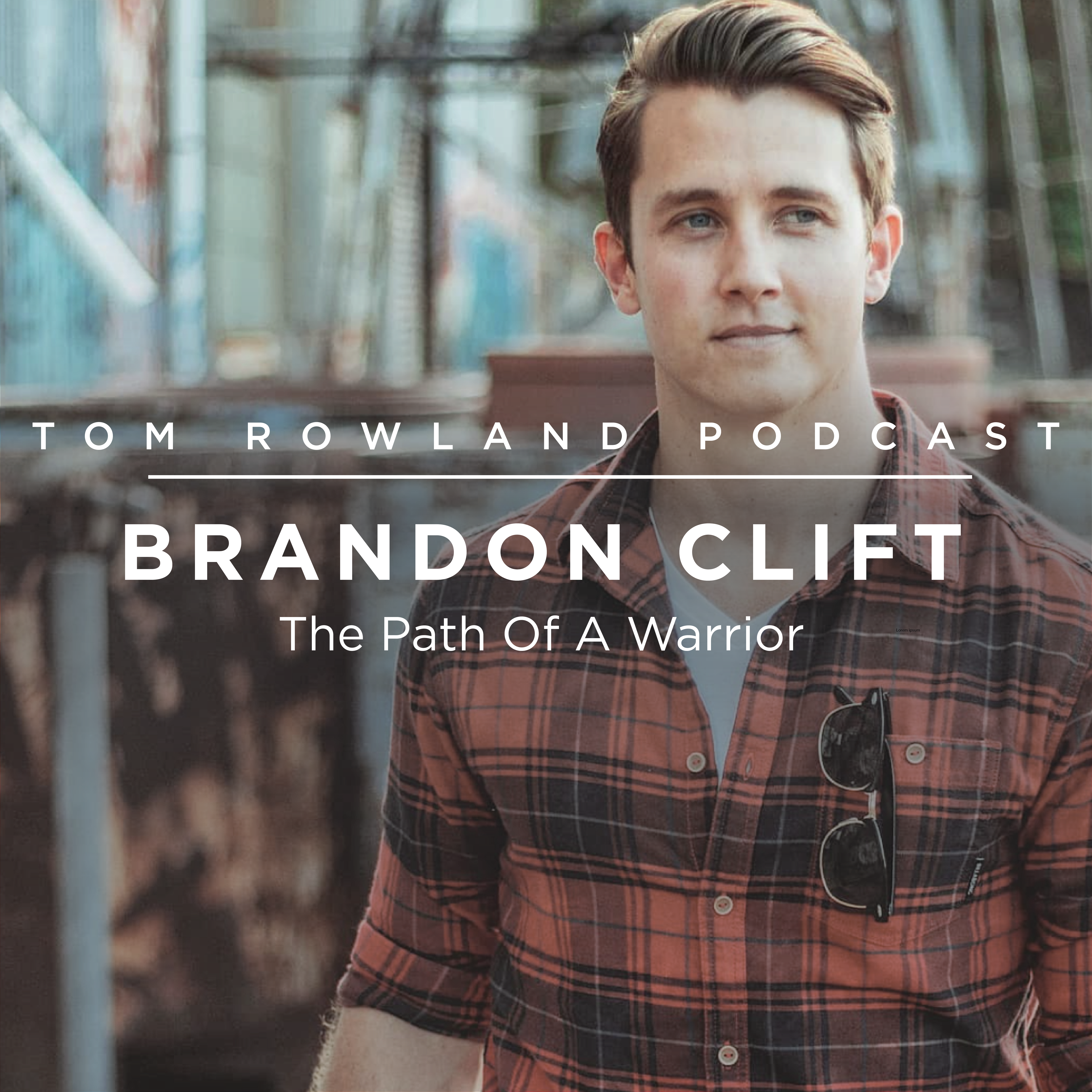 #0047 - Brandon Clift - The Path Of A Warrior