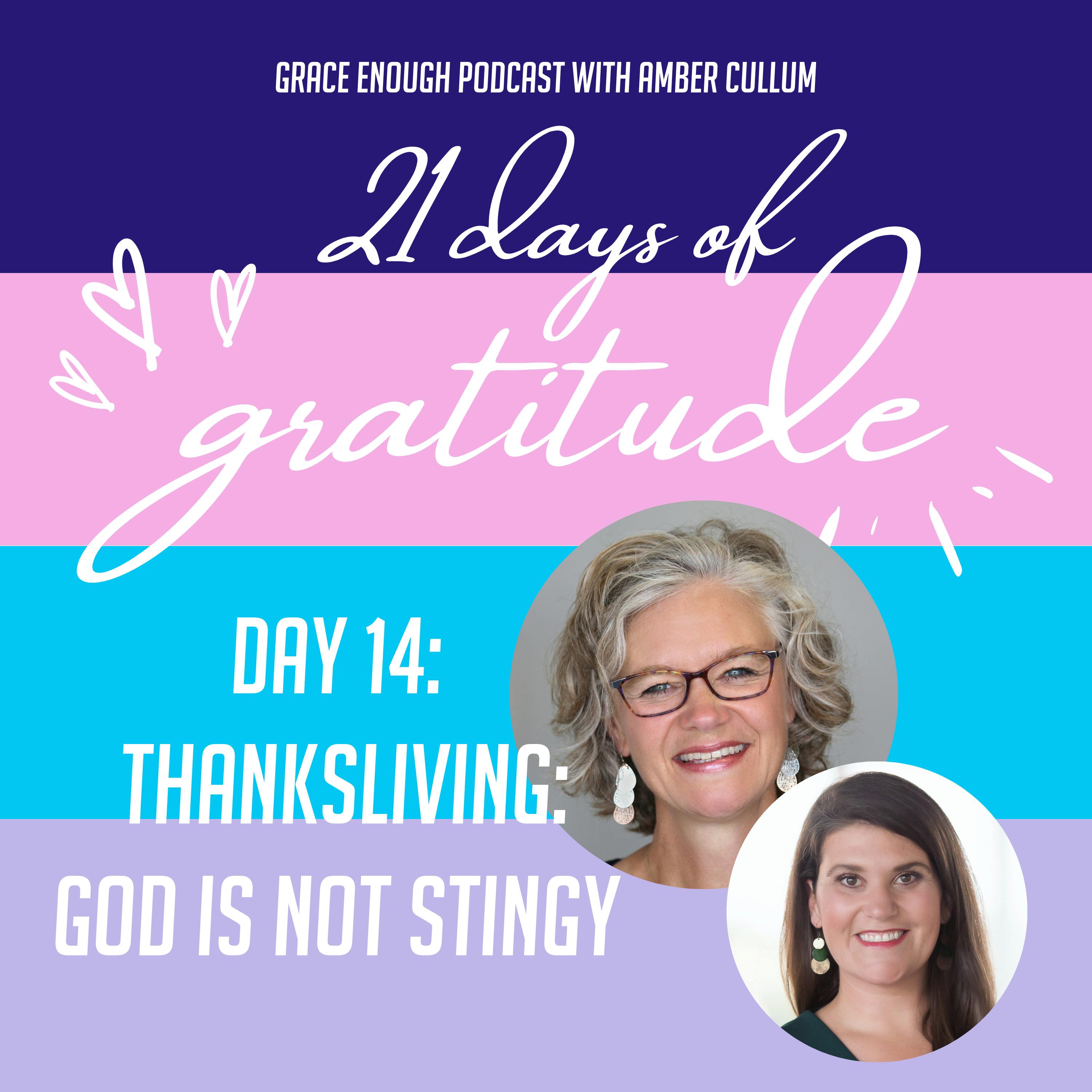 14/21 Days of Gratitude: Thanksliving! God is Not Stingy feat. Jennifer Sakata